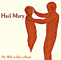 Hail Mary - My Will To Die Is Dead - 7